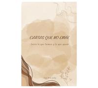 Cartas que no envíe: Entre lo que fuimos y lo que quedó