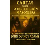 Cartas sobre la Institución Masónica: Un presidente estadounidense contra la masonería