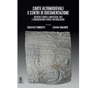 Carte altomedievali e centri di documentazione. Ricerche storico-linguistiche, dati e considerazioni teorico-metodologiche
