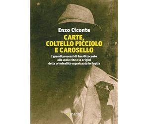Carte, coltello picciolo e carosello. I grandi processi di fine ottocento alla mala vita e le origini della criminalità organizzata in Puglia