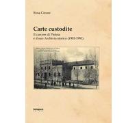 Carte custodite. Il carcere di Pistoia e il suo archivio storico (1901-1991)
