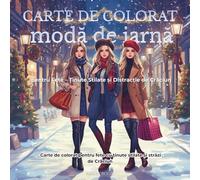 Carte de colorat - Moda de Iarna: pentru Fete - Tinute Stilate si Distractie de Craciun
