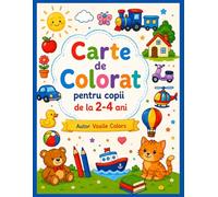 Carte de Colorat: Pentru copii de la 2-4 ani