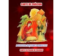 Carte de Craciun: Povestea Nasterii Domnului. Carte de colorat cu text (Romanian Language)