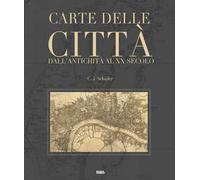 Carte delle città. Dall'antichità al XX secolo. Ediz. illustrata