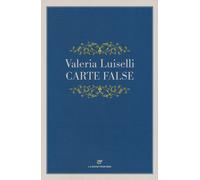 Carte false - Luiselli Valeria