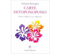 CARTE HO’OPONOPONO - VIVERE A RITMO CON LA DIVINITÀ - STEFANIA MONTAGNA