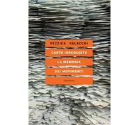 Carte irrequiete. La memoria dei movimenti - Pezzica Lorenzo, Valacchi Federico