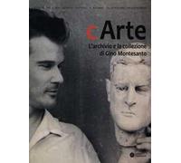 C'Arte. L'archivio e la collezione di Gino Montesanto. Ediz. illustrata