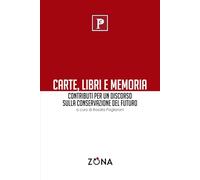 Carte, libri e memoria: Contributi per un discorso sulla conservazione del futuro