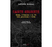 Carte segrete. Roma, l'Italia e il PD tra politica e vita