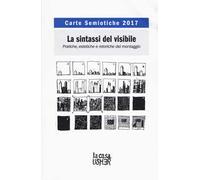 Carte semiotiche. La sintassi del visibile. Pratiche, estetiche e retoriche (2017)