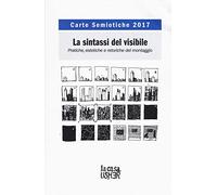 Carte semiotiche. La sintassi del visibile. Pratiche, estetiche e retoriche (2017)