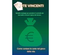 Carte Vincenti: Come "Contare" le carte nel gioco della vita.