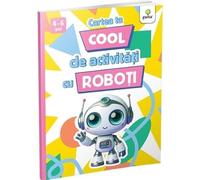 Cartea ta cool de activitati cu roboti