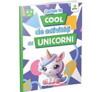 Cartea ta cool de activitati cu unicorni