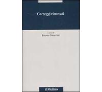 Carteggi ritrovati. Ediz. illustrata