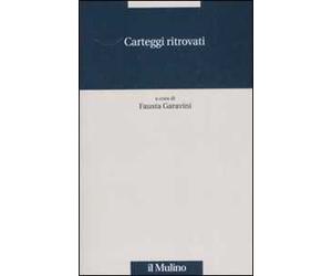 Carteggi ritrovati. Ediz. illustrata