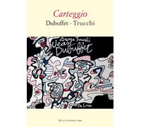 Carteggio Dubuffet-Trucchi - Trucchi L. (cur.)