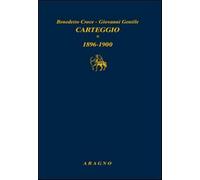Carteggio. Vol. 1 - Croce Benedetto, Gentile Giovanni