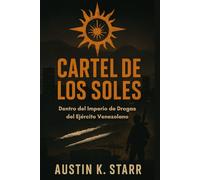 Cartel de los Soles: Dentro del Imperio de Drogas del Ejército Venezolano(Spanish Edition)