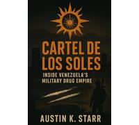 Cartel de los Soles: Inside Venezuela’s Military Drug Empire