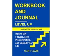 Cartella di lavoro e diario per salire di livello: come concentrarsi, smettere di procrastinare e migliorare la tua vita