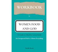 Cartella di lavoro per donne Cibo e Dio: un percorso inaspettato verso quasi tutto (Una guida a un libro di Geneen Roth)