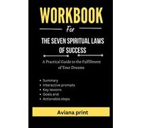 Cartella di lavoro per le sette leggi spirituali del successo: una guida pratica alla realizzazione dei tuoi sogni
