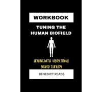 Cartella di lavoro: sintonizzazione del biocampo umano: guarigione con la terapia del suono vibrazionale, una guida all'implementazione di Eileen Day McKusick Book