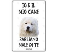 Cartello attenti al Cane IO E IL MIO CANE PARLIAMO MALE DI TE - 20 x 30 Tutte Le Razze Targa insegna (Metallo, Maremmano)