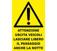CARTELLO - ATTENZIONE USCITA VEICOLI LASCIARE LIBERO IL PASSAGGIO ANCHE LA NOTTE