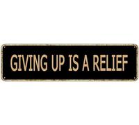 Cartello con scritta "Giving Up Is A Relief Giving Up Is A Relief Arredare Is A Relief Arredare Is A Sollievo Cartello stradale Decorazione da parete per casa, fattoria, bar, caffetteria, uomo,