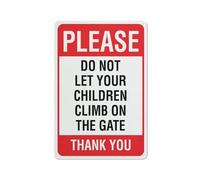 Cartello con scritta in lingua inglese "Please Do Not Let Your Children Climb On The Gate", in alluminio stampato UV, 30,5 x 20,3 cm, resistente alle intemperie e di sicurezza per casa o ufficio