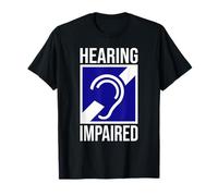 Cartello con Simbolo Hearing Impaired, Deaf Deafness Maglietta