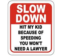 Cartello da esterno in composito di alluminio, con scritta "Slow Down Hit My Kid Because of Speeding You will need a Lawyer", 21,6 x 25,4 cm