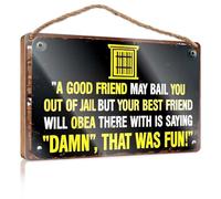 Cartello decorativo da appendere, con scritta in inglese "A Good Friend May Bail You Out Of Jail, But Your Best Friend Will Obey", accessorio estivo in legno da appendere per la camera da uomo (23 x