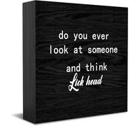 Cartello decorativo in legno con scritta in inglese "Do You Ever Look At Someone And Think Lick Head", decorazione per casa e ufficio, accessorio decorativo da scrivania in legno, cartello da tavolo