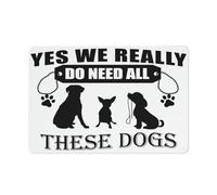 Cartello di avvertimento con scritta "Yes We Really Do Need All These Dogs" (lingua italiana non garantita), 30,5 x 20,3 cm