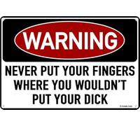 Cartello di avvertimento divertente in latta con scritta "Never Put your fingers where you wouldn't put your". 30,5 x 20,3 cm, decorazione per casa e garage