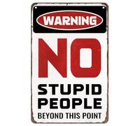 Cartello di avvertimento "No Stupid People Beyond This Point" divertente poster in metallo retrò decorazione vintage targa da parete bar garage grotta stanza decorazione da parete 30,5 x 20,3 cm