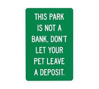 Cartello di avvertimento "This Park Is Not A Bank Don't Let Your Pet Leave A Deposit Warning Sign, No Dog Poop Security Cartello in metallo per affari, casa, strada, garage, muri, sicurezza, sicurezza