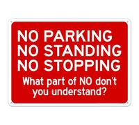 Cartello di sicurezza in metallo con scritta "No Parking No Standing No Stop What Part Of No Don't You Understand", cartello di sicurezza in metallo NO.27229, 20 x 30 cm, avviso chiaro per uso