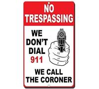 Cartello divertente in latta con scritta "No Trespassing We Don't Dial 911 We Call The Coroner", 20,3 x 30,5 cm