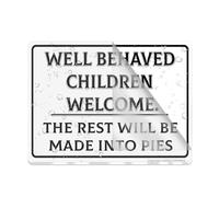 Cartello divertente in plastica acrilica con scritta "Well Behaved Children Welcome The Rest Will Be Made Into Pies" Humor Jokes con adesivo, 15,2 x 20,3 cm, facile da installare