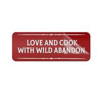 Cartello in acrilico per parete Love and Cook With Wild Abandon, cartello da parete o porta di lunga durata, con nastro adesivo forte e pulito sul retro, 25,4 x 7,6 cm