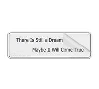 Cartello in acrilico per parete "There is Still A Dream Maybe It Will Come True", cartello autoadesivo per porta o parete, 25,4 x 7,6 cm, piastra di design in acrilico di alta qualità