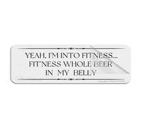 Cartello in acrilico per parete Yeah I'M Into Fitness... Fit'Ness Whole Beer In My Belly Wall or Door Sign Placca acrilica con adesivi forti per porte, uffici, aziende, casa all'aperto, 25,4 x 7,6 cm