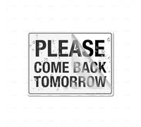 Cartello in acrilico "Please Come Back Tomorrow", a lunga durata, con nastro adesivo resistente e pulito sul retro, 15,2 x 20,3 cm