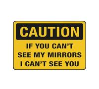 Cartello in alluminio con scritta "Caution - If You Can'T See My Mirrors I Can'T See You", 30,5 x 20,3 cm, resistente ai raggi UV, impermeabile, resistente alle intemperie e allo sbiadimento, 4 fori